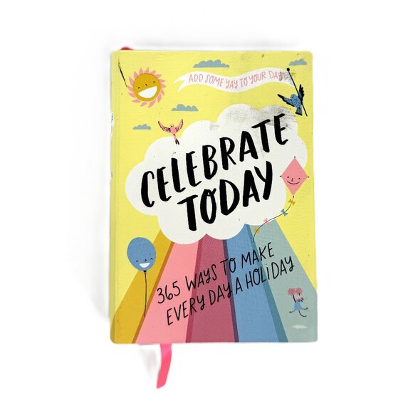 Celebrate Today 365 Ways to Make Everyday a Holiday - Picture 1 of 5